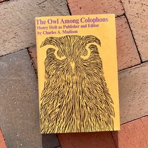 The Owl Among Colophons Henry Holt as Publisher and Editor Literary History